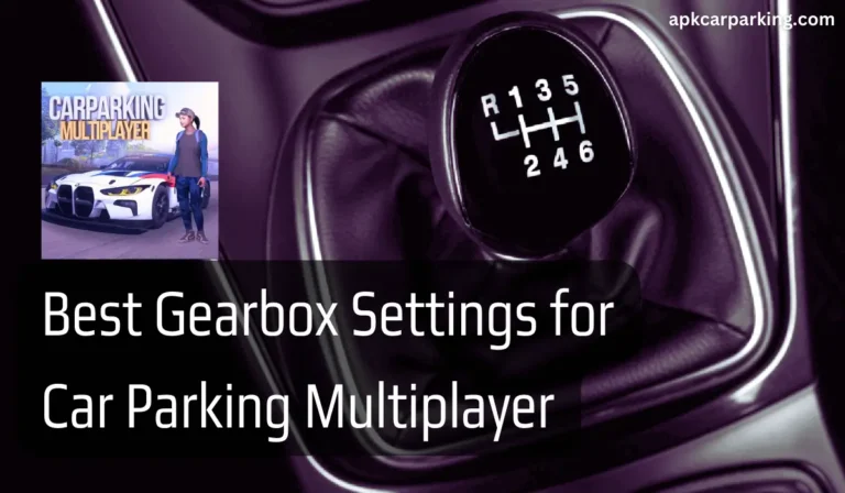Best Gearbox Settings for Car Parking Multiplayer
